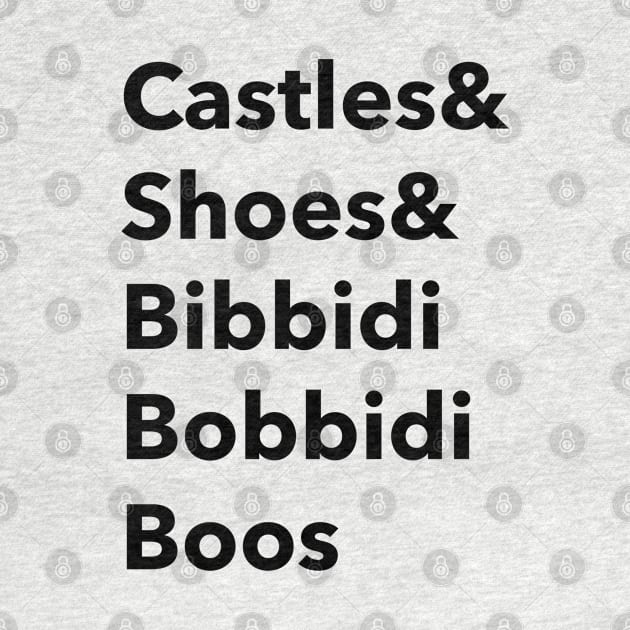 Castles and shoes and bibbidi bobbidi boos by Space Cadet Tees